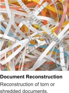 Document Reconstruction Reconstruction of torn or shredded documents.